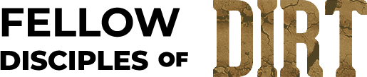 Fellow Disciples of DIRT